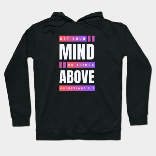 Set Your Mind On Things Above | Bible Verse Colossians 3:2 Hoodie